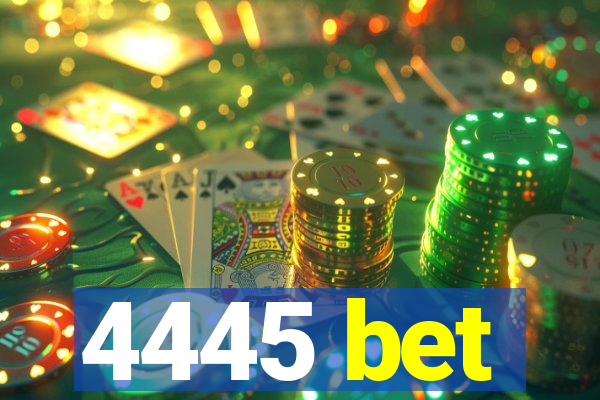 4445 bet